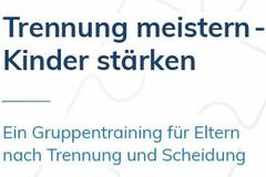 Elterntraining Trennung meistern - Kinder stärken - ein Gruppenangebot für Eltern nach Trennung / Scheidung
