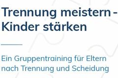 Elterntraining Trennung meistern - Kinder stärken - ein Gruppenangebot für Eltern nach Trennung / Scheidung