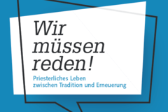 Wir müssen reden! - Priesterliches Leben zwischen Tradition und Erneuerung