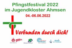 "Verbunden durch dich!" – Informationen zum Pfingstfestival 2022 (04.-06. Juni 2022)