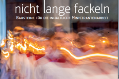 "nicht lange fackeln" - Methodensammlung für die Ministrantenarbeit: Bild: M. Jacoby