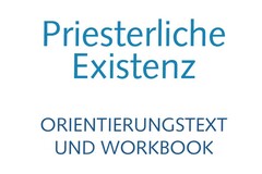 Workbook priesterliche Existenz: Reflexion über das Priestersein 