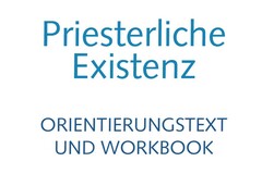 Workbook priesterliche Existenz: Reflexion über das Priestersein 