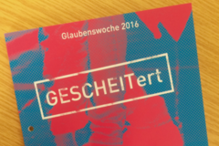 Glaubenswoche 2016: GESCHEITert